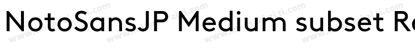 NotoSansJP Medium subset Regular字体转换